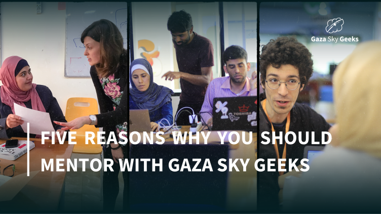 Five Reasons Why You Should Mentor With Gaza Sky Geeks